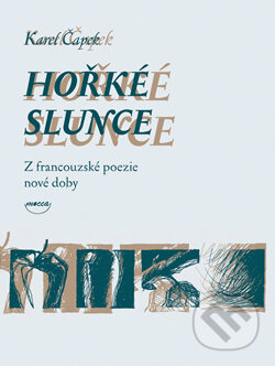 Kniha: Hořké slunce (Karel Čapek). Dokořán, 2009 Kniha: Hořké slunce (Karel Čapek). Dokořán, 2009