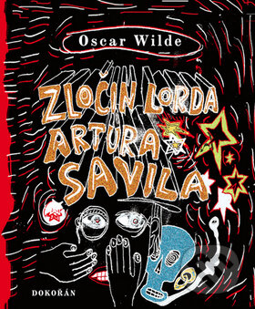Zločin lorda Artura Savila - Oscar Wilde, Dokořán, 2009