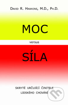 Kniha: Moc versus síla (David R. Hawkins). Pragma, 2009 Kniha: Moc versus síla (David R. Hawkins). Pragma, 2009