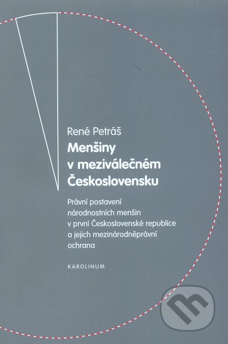 Kniha: Menšiny v meziválečném Československu (René Petráš). Karolinum, 2009 Kniha: Menšiny v meziválečném Československu (René Petráš). Karolinum, 2009
