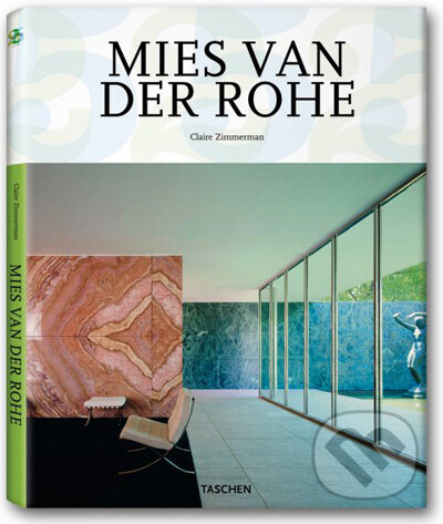 Kniha: Mies van der Rohe (Claire Zimmerman). Taschen, 2009 Kniha: Mies van der Rohe (Claire Zimmerman). Taschen, 2009