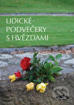 Kniha: Lidické podvečery s hvězdami (Sláfka). Sláfka, 2009 Kniha: Lidické podvečery s hvězdami (Sláfka). Sláfka, 2009