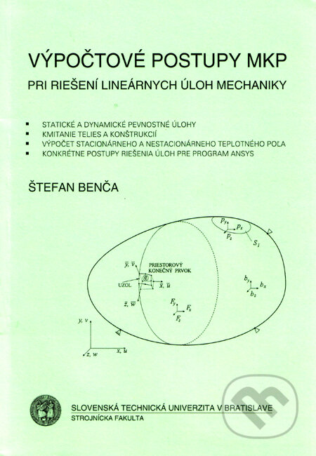 Kniha: Výpočtové postupy MKP (Štefan Benča). Strojnícka fakulta Technickej univerzity, 2006 Kniha: Výpočtové postupy MKP (Štefan Benča). Strojnícka fakulta Technickej univerzity, 2006