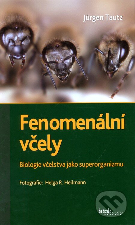 Kniha: Fenomenální včely (Jürgen Tautz). Brázda, 2009 Kniha: Fenomenální včely (Jürgen Tautz). Brázda, 2009