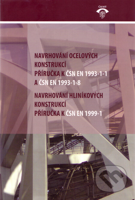 Kniha: Navrhování ocelových a hliníkových konstrukcí (Informační centrum ČKAIT). Informační centrum ČKAIT, 2009 Kniha: Navrhování ocelových a hliníkových konstrukcí (Informační centrum ČKAIT). Informační centrum ČKAIT, 2009