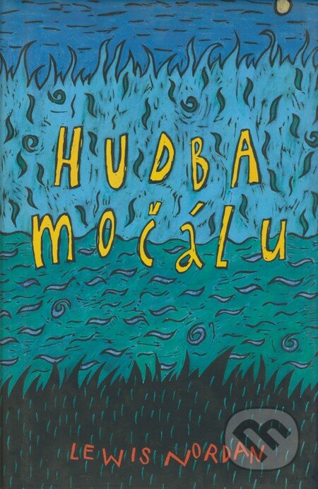 Kniha: Hudba močálu (Lewis Nordan). Mladá fronta, 1997 Kniha: Hudba močálu (Lewis Nordan). Mladá fronta, 1997