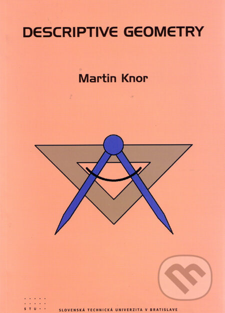 Kniha: Descriptive geometry (Martin Knor). STU, 2009 Kniha: Descriptive geometry (Martin Knor). STU, 2009