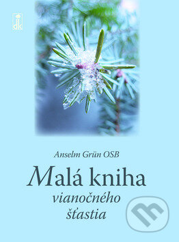 Kniha: Malá kniha vianočného šťastia (Anselm Grün). Dobrá kniha, 2009 Kniha: Malá kniha vianočného šťastia (Anselm Grün). Dobrá kniha, 2009