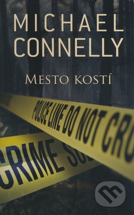 Kniha: Mesto kostí (Michael Connelly). Slovart, 2009 Kniha: Mesto kostí (Michael Connelly). Slovart, 2009