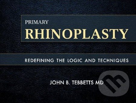 Kniha: Primary Rhinoplasty (John B. Tebbetts). Mosby, 2008 Kniha: Primary Rhinoplasty (John B. Tebbetts). Mosby, 2008