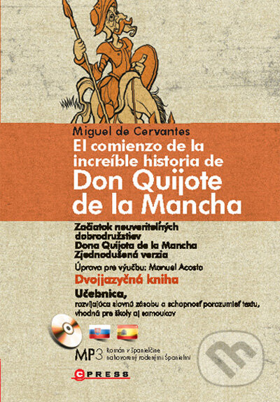 Kniha: Začiatok neuveriteľných dobrodružstiev Dona Quijota de la Mancha - El comienzo de la increíble historia de Don Quijote de la Mancha (Miguel de Cervantes Saavedra). Computer Press, 2009 Kniha: Začiatok neuveriteľných dobrodružstiev Dona Quijota de la Mancha - El comienzo de la increíble historia de Don Quijote de la Mancha (Miguel de Cervantes Saavedra). Computer Press, 2009