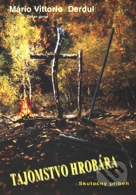 Kniha: Tajomstvo hrobára (Dušan Jursa a Mario Vittorio Derduľ). TYPO-COL Kniha: Tajomstvo hrobára (Dušan Jursa a Mario Vittorio Derduľ). TYPO-COL