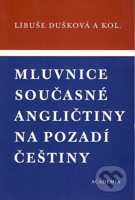 Kniha: Mluvnice současné angličtiny na pozadí češtiny (Libuše Dušková a kolektiv). Academia, 2006 Kniha: Mluvnice současné angličtiny na pozadí češtiny (Libuše Dušková a kolektiv). Academia, 2006