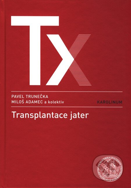Kniha: Transplantace jater (Miloš Adamec, Pavel Trunečka a kolektív). Karolinum, 2009 Kniha: Transplantace jater (Miloš Adamec, Pavel Trunečka a kolektív). Karolinum, 2009