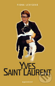 Kniha: Yves Saint Laurent (Fiona Levisová). Garamond, 2009 Kniha: Yves Saint Laurent (Fiona Levisová). Garamond, 2009