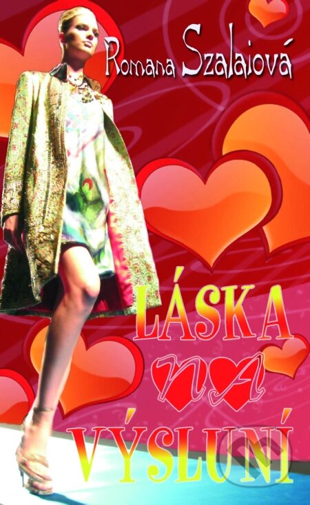 Kniha: Láska na výsluní (Romana Szalaiová). Baronet, 2010 Kniha: Láska na výsluní (Romana Szalaiová). Baronet, 2010
