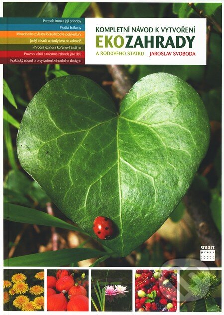 Kniha: Kompletní návod k vytvoření Ekozahrady (Jaroslav Svoboda). Smart Press, 2009 Kniha: Kompletní návod k vytvoření Ekozahrady (Jaroslav Svoboda). Smart Press, 2009