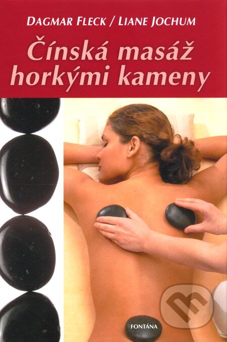 Kniha: Čínská masáž horkými kameny (Dagmar Fleck a Liane Jochum). Fontána, 2009 Kniha: Čínská masáž horkými kameny (Dagmar Fleck a Liane Jochum). Fontána, 2009