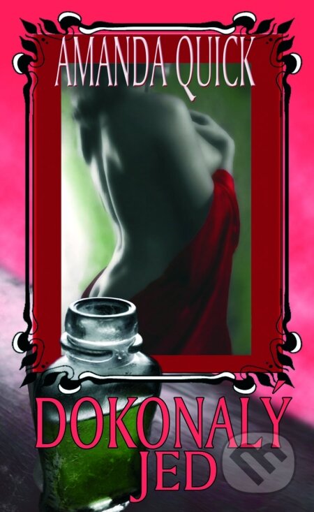 Kniha: Dokonalý jed (Amanda Quick). Baronet, 2010 Kniha: Dokonalý jed (Amanda Quick). Baronet, 2010