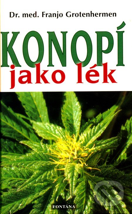 Kniha: Konopí jako lék (Franjo Grotenhermen). Fontána, 2009 Kniha: Konopí jako lék (Franjo Grotenhermen). Fontána, 2009