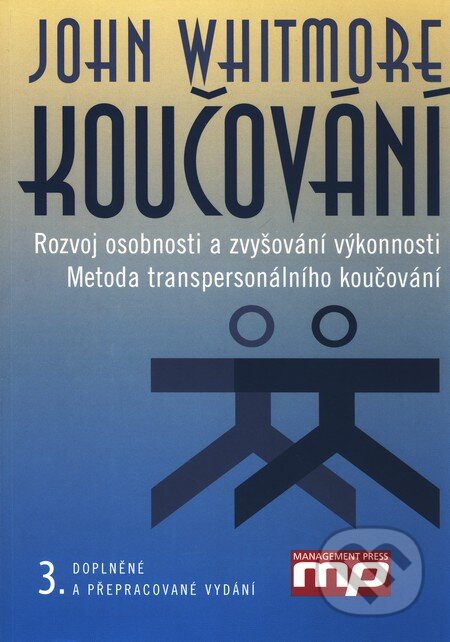 Kniha: Koučování (John Whitmore). Management Press, 2009 Kniha: Koučování (John Whitmore). Management Press, 2009