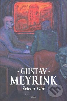Kniha: Zelená tvář (Gustav Meyrink). Argo, 2009 Kniha: Zelená tvář (Gustav Meyrink). Argo, 2009