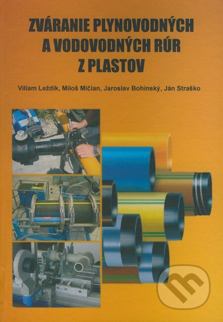 Kniha: Zváranie plynovodných a vodovodných rúr z plastov (Ján Straško, Jaroslav Bohinský, Miloš Mičian a Viliam Leždík). EDIS, 2009 Kniha: Zváranie plynovodných a vodovodných rúr z plastov (Ján Straško, Jaroslav Bohinský, Miloš Mičian a Viliam Leždík). EDIS, 2009