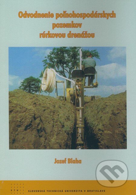 Kniha: Odvodnenie poľnohospodárskych pozemkov rúrkovou drenážou (Jozef Blaha). STU, 2009 Kniha: Odvodnenie poľnohospodárskych pozemkov rúrkovou drenážou (Jozef Blaha). STU, 2009