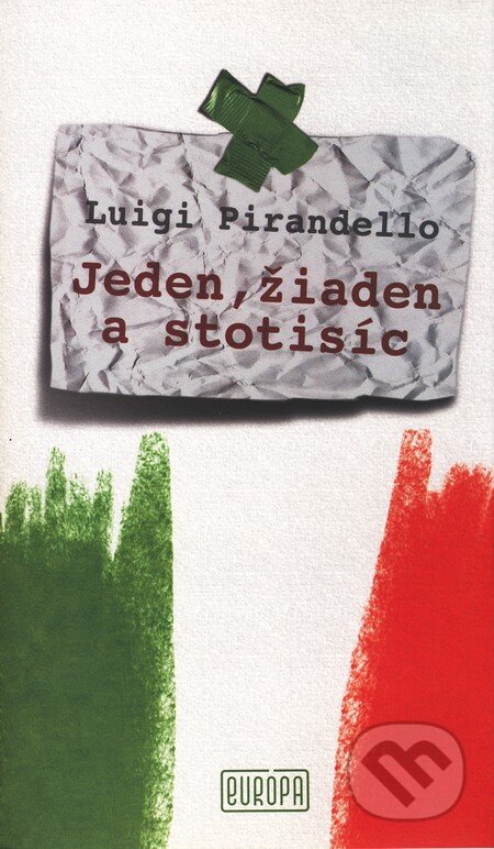 Kniha: Jeden, žiaden a stotisíc (Luigi Pirandello). Európa, 2009 Kniha: Jeden, žiaden a stotisíc (Luigi Pirandello). Európa, 2009