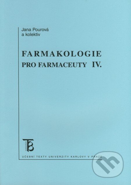 Kniha: Farmakologie pro farmaceuty IV. (Jana Pourová a kolektív). Karolinum, 2009 Kniha: Farmakologie pro farmaceuty IV. (Jana Pourová a kolektív). Karolinum, 2009