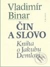 Kniha: Čin a slovo (Vladimír Binar). Triáda, 2010 Kniha: Čin a slovo (Vladimír Binar). Triáda, 2010