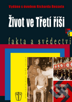 Kniha: Život ve třetí říši (Richard Bessel). Naše vojsko CZ, 2009 Kniha: Život ve třetí říši (Richard Bessel). Naše vojsko CZ, 2009