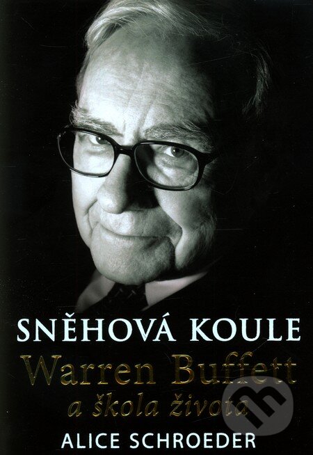 Kniha: Sněhová koule (Alice Schroeder). Eastone Books, 2009 Kniha: Sněhová koule (Alice Schroeder). Eastone Books, 2009