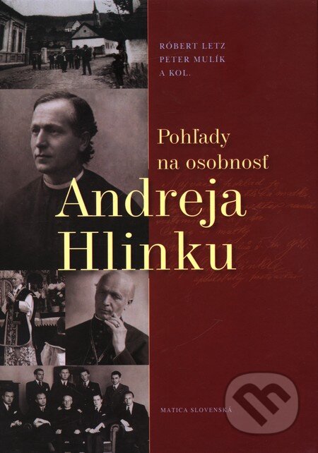 Kniha: Pohľady na osobnosť Andreja Hlinku (Róbert Letz a kolektiv). Matica slovenská, 2009 Kniha: Pohľady na osobnosť Andreja Hlinku (Róbert Letz a kolektiv). Matica slovenská, 2009