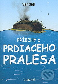Kniha: Príbehy z prdiaceho pralesa (Pavel Gabriš). Limerick, 2009 Kniha: Príbehy z prdiaceho pralesa (Pavel Gabriš). Limerick, 2009