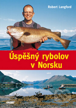 Kniha: Úspěšný rybolov v Norsku (Robert Langford). Víkend, 2009 Kniha: Úspěšný rybolov v Norsku (Robert Langford). Víkend, 2009