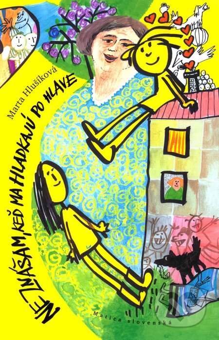 Kniha: Neznášam, keď ma hladkajú po hlave (Marta Hlušíková). Matica slovenská, 2009 Kniha: Neznášam, keď ma hladkajú po hlave (Marta Hlušíková). Matica slovenská, 2009