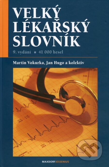 Kniha: Velký lékařský slovník (Jan Hugo, Martin Vokurka a kolektív). Maxdorf, 2009 Kniha: Velký lékařský slovník (Jan Hugo, Martin Vokurka a kolektív). Maxdorf, 2009