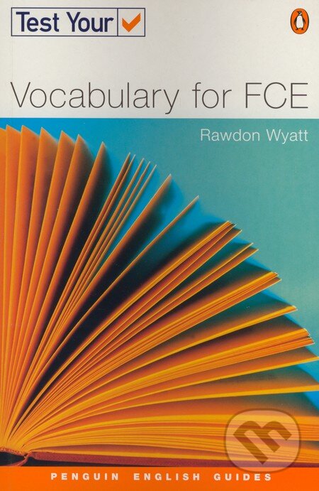 Kniha: Vocabulary for FCE (Rawdon Wyatt). Penguin Books, 2002 Kniha: Vocabulary for FCE (Rawdon Wyatt). Penguin Books, 2002