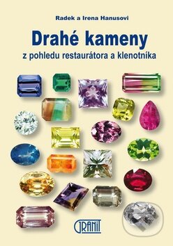 Kniha: Drahé kameny (Irena Hanusová a Radek Hanus). Granit, 2009 Kniha: Drahé kameny (Irena Hanusová a Radek Hanus). Granit, 2009