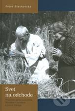 Kniha: Svet na odchode (Peter Slavkovský). VEDA, 2009 Kniha: Svet na odchode (Peter Slavkovský). VEDA, 2009
