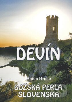 Kniha: Devín - Božská perla Slovenska (Anton Hrnko). Eko-konzult, 2009 Kniha: Devín - Božská perla Slovenska (Anton Hrnko). Eko-konzult, 2009