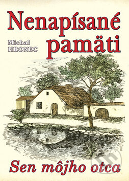 Kniha: Nenapísané pamäti (Michal Hronec). Eko-konzult, 2009 Kniha: Nenapísané pamäti (Michal Hronec). Eko-konzult, 2009