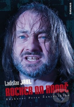 Kniha: Ladislav Jakl - Rocker na Hradě (Petr Žantovský). Daranus, 2009 Kniha: Ladislav Jakl - Rocker na Hradě (Petr Žantovský). Daranus, 2009