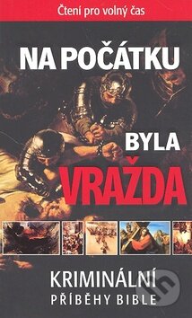 Kniha: Na počátku byla vražda (Česká biblická společnost). Česká biblická společnost, 2009 Kniha: Na počátku byla vražda (Česká biblická společnost). Česká biblická společnost, 2009