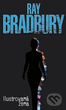 Kniha: Ilustrovaná žena (Ray Bradbury), 2009 Kniha: Ilustrovaná žena (Ray Bradbury), 2009