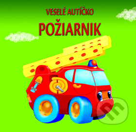 Kniha: Veselé autíčko - Požiarnik (Urszula Kozlowska). Slovart, 2010 Kniha: Veselé autíčko - Požiarnik (Urszula Kozlowska). Slovart, 2010
