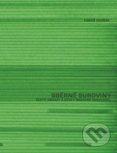 Kniha: Sběrné suroviny (Tomáš Dvořák). Filosofia, 2009 Kniha: Sběrné suroviny (Tomáš Dvořák). Filosofia, 2009