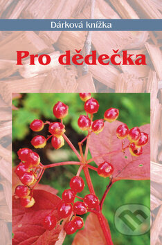 Kniha: Pro dědečka (Miroslava Kotrbová). Akcent, 2009 Kniha: Pro dědečka (Miroslava Kotrbová). Akcent, 2009