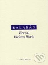 Kniha: Víra (u) Václava Havla (M. Balabán). OIKOYMENH, 2009 Kniha: Víra (u) Václava Havla (M. Balabán). OIKOYMENH, 2009
